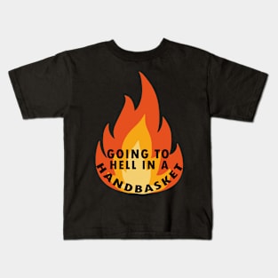 Going to hell in a handbasket Kids T-Shirt